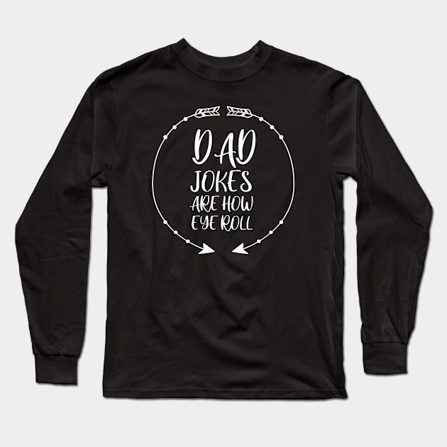 Dad Jokes are How Eye Roll - Gift for Fathers day Long Sleeve T-Shirt by  Funny .designs123